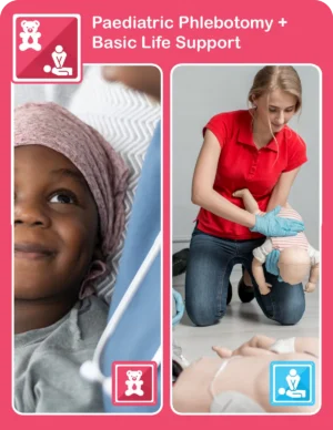 Paediatric Phlebotomy + Basic Life Support